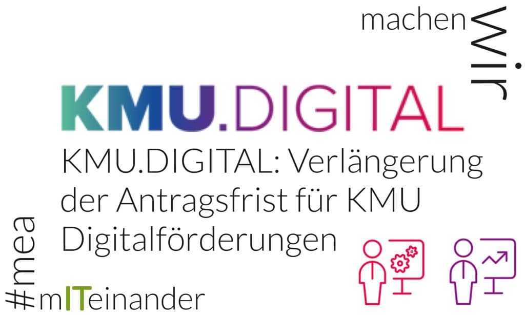 Machen wir #mea mITeinander - #mea KMU DIGITAL Antragsfrist verlängert