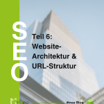 Text "SEO - Teil6: Website-Architektur & URL-Struktur" auf Hintergrund, der ein architektonisches Bauwerk zeigt (modernes Hochhaus)